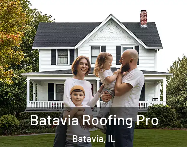  Batavia Roofing Pro Batavia, IL