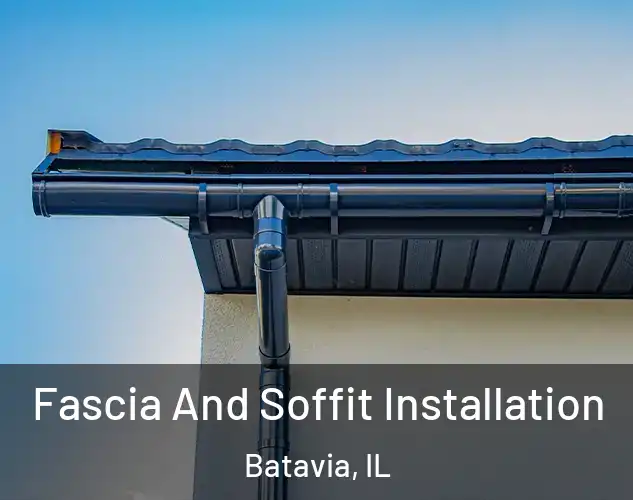  Fascia And Soffit Installation Batavia, IL