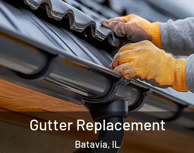  Gutter Replacement Batavia, IL