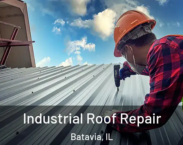  Industrial Roof Repair Batavia, IL