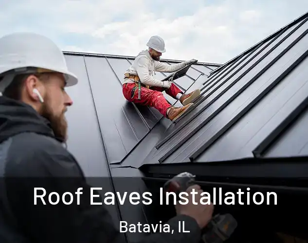  Roof Eaves Installation Batavia, IL