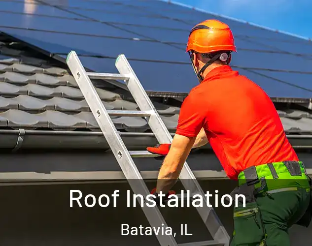  Roof Installation Batavia, IL