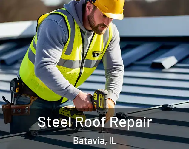  Steel Roof Repair Batavia, IL