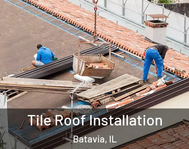  Tile Roof Installation Batavia, IL